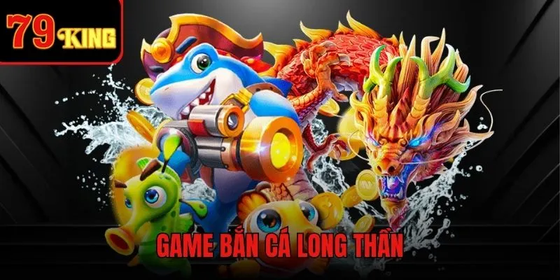 Bắn Cá Long Thần - Bí quyết săn thưởng Jackpot dễ dàng