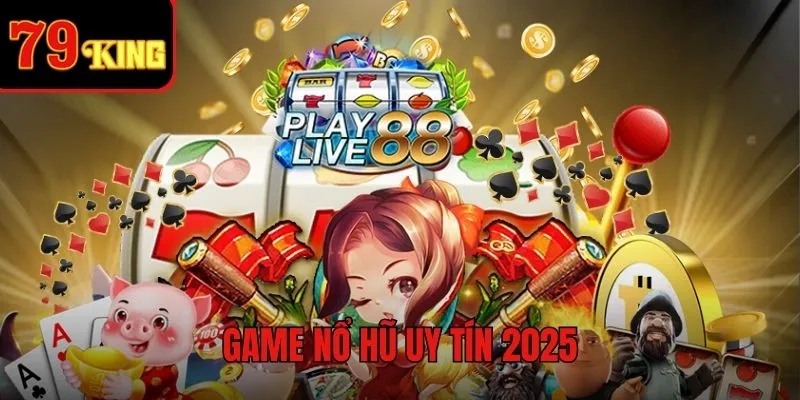 Game Nổ Hũ uy tín - Top 5 trò chơi slot đáng thử nhất 2025